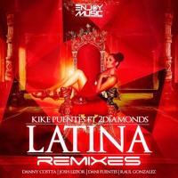 Kike Puentes feat 2Diamonds - Latina (Raúl González Official Remix) (Enjoy Music)