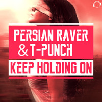 Persian Raver & T-Punch - Keep Holding On (Original Mix)