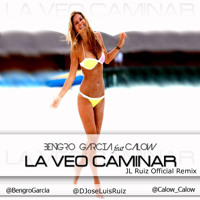 Bengro Garcia Feat Calow - La Veo Caminar (JL Ruiz Official Remix)