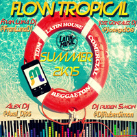 Flow Tropical Summer 2K15 (Fran Luna Dj, Jose Gonzalez Dj, Dj Ruben Simón & Axel Dj)
