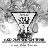 MC Y2K Feat. Carnal , JUNO & Kenny Fuentes - Frio Y Calor  (EXTENDED)