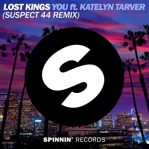 Lost Kings You Ft. Katelyn Tarver (Suspect 44 Remix) by Suspect 44