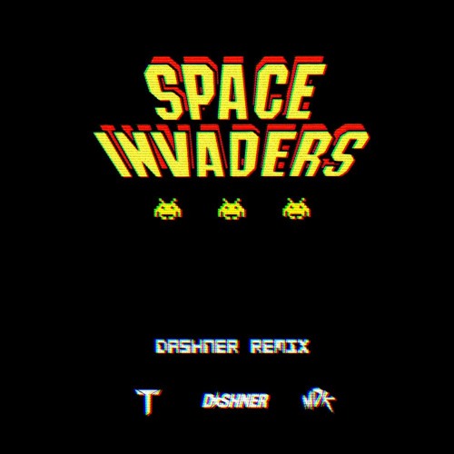 Teminite & MDK - Space Invaders (DASHNER Remix) by DASHNER - Free ...