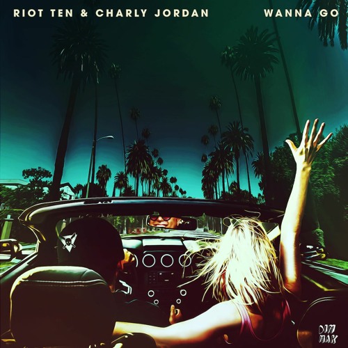 Riot Ten &amp; Charly Jordan - Wanna Go by Dim Mak Records on ...