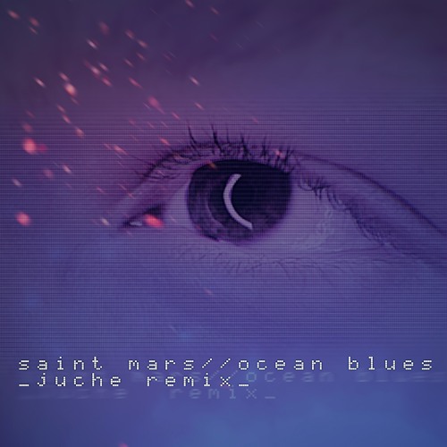 Saint Mars - Ocean Blues | Juche's Remix | OUT NOW! by Juche on SoundCloud - Hear the world's sounds